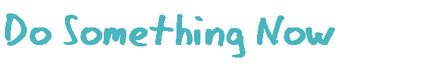Do Something Now